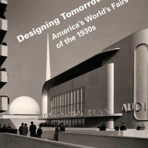 Designing Tomorrow: America's World's Fairs of the 1930s