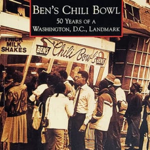 Ben's Chili Bowl: 50 Years of a Washington D.C. Landmark