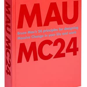 Bruce Mau: MC24 Principles for Designing Massive Change in your Life and Work