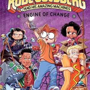 Engine of Change (Rube Goldberg and His Amazing Machines)