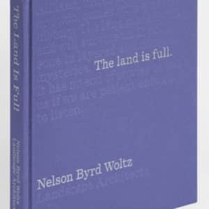 The Land Is Full: Nelson Byrd Woltz Landscape Architects