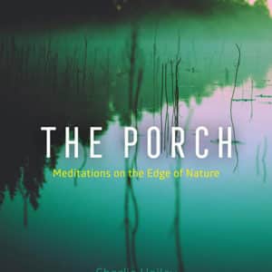 The Porch: Meditations on the Edge of Nature