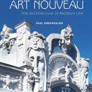 Art Nouveau: The Architecture of Modern Life