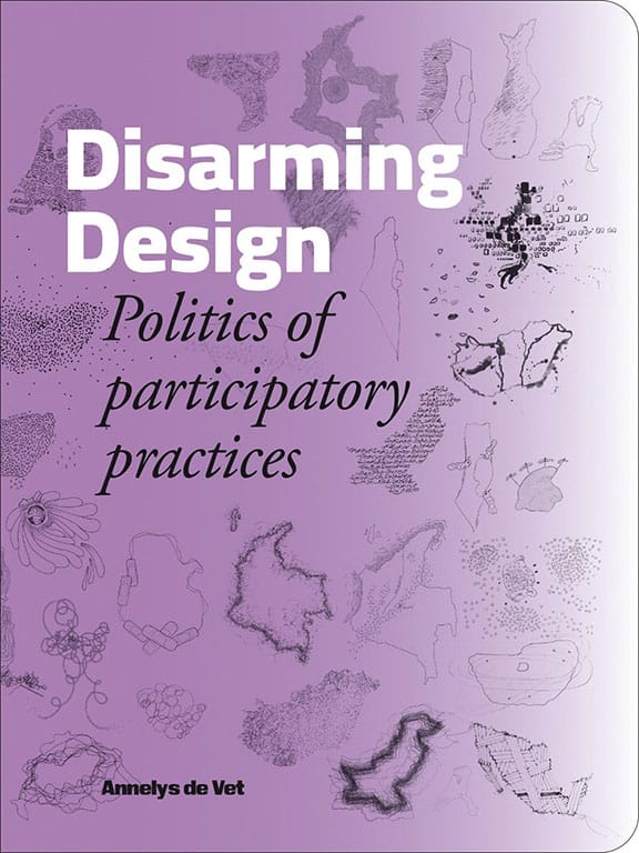 Disarming Design: Politics of Participatory Practices (Paperback)