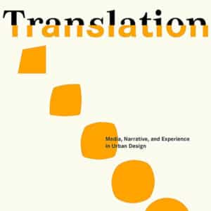 Approximate Translation: Media, Narrative, and Experience in Urban Design (Paperback)