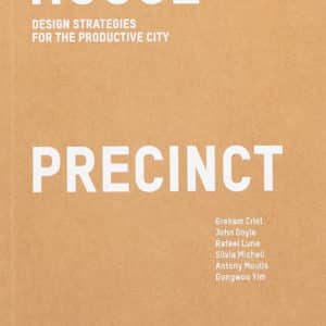 House Precinct Territory: Design Strategies for the Productive City (Paperback)