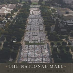 The National Mall: Rethinking Washington's Monumental Core