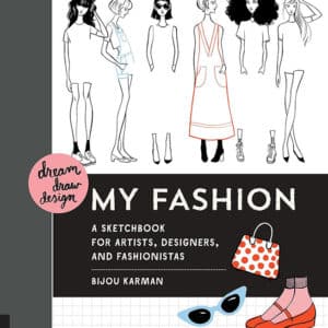 Dream, Draw, Design My Fashion: A Sketchbook for Artists, Designers, and Fashionistas