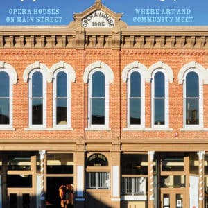 Local Glories: Opera Houses on Main Street, Where Art and Community Meet