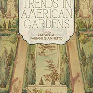 Foreign Trends in American Gardens: A History of Exchange, Adaptation, and Reception