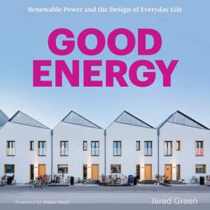 Good Energy Renewable Power and the Design of Everyday Life (paperback)