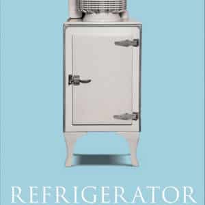 Refrigerator: The Story of Cool in the Kitchen (Hardcover)