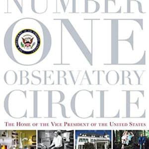 Number One Observatory Circle: The Home of the Vice President of the United States