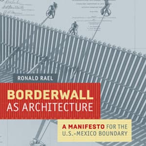 Borderwall as Architecture: A Manifesto for US-Mexico Boundary
