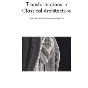 Transformations in Classical Architecture: New Directions in Research and Practice