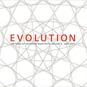 Evolution: The Work of Grimshaw Architects, vol 4 2000-2010