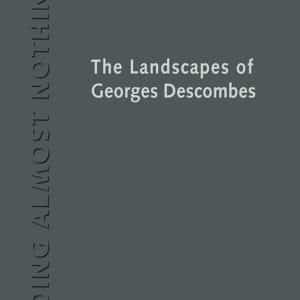 Doing Almost Nothing: The Landscapes of Georges Descombes