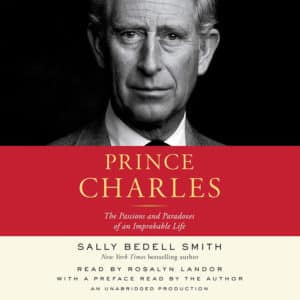 Prince Charles: The Passions and Paradoxes of an Improbable Life (Hardcover)