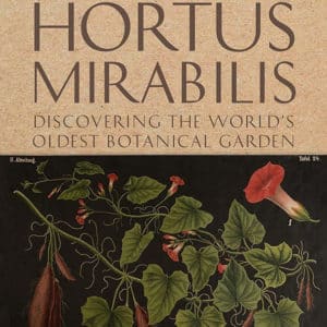 Hortus Mirabilis: Discovering the World's Oldest Botanical Garden