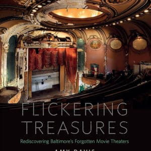 Flickering Treasures: Rediscovering Baltimore's Forgotten Movie Theaters