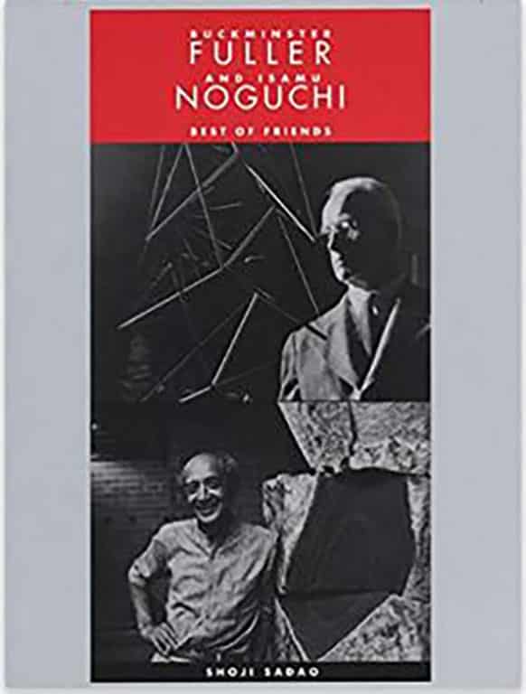 Buckminster Fuller and Isamu Noguchi: Best of Friends