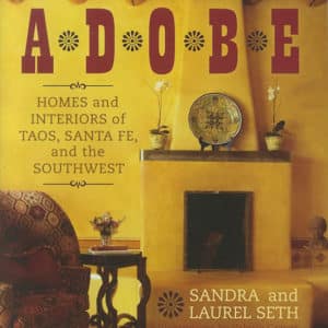 Adobe: Homes and Interiors in Taos, Sante Fe, and the Southwest