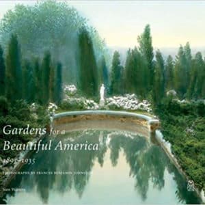 Gardens for a Beautiful America, 1895-1935.