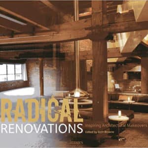 Radical Renovations: Inspiring Architectural Makeovers