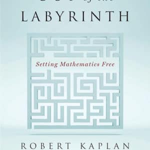 Out of the Labyrinth: Setting Mathematics Free (Paperback)