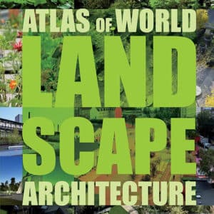 Atlas of World Landscape Architecture