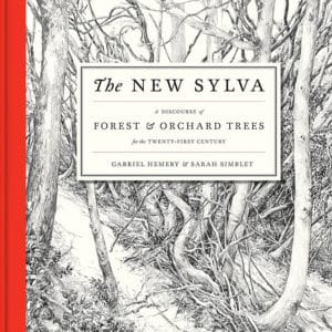 The New Sylva: A Discourse of Forest and Orchard Trees for the Twenty-First Century